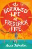 Book cover for "The borrowed life of Frederick Fife"