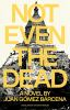 Book cover for "Not even the dead"