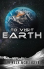 Book cover for "To Visit Earth".