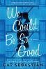 Book cover for "We could be so good"